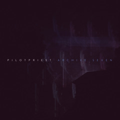 Pilotpriest - Archive Seven
