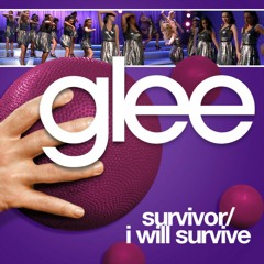 Survivor / I Will Survive (Glee Cover)