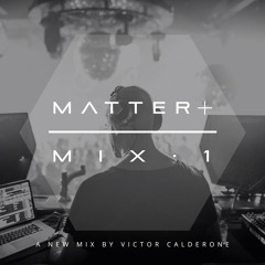 ΜΛΤΤΕR+ Mix.1 - Victor Calderone