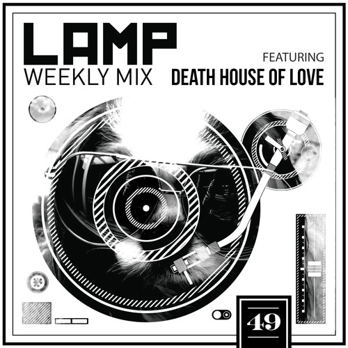 LAMP Weekly Mix #49 feat. Death House of Love