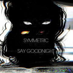 Say Goodnight Extended Version