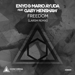 Enyo & Mario Ayuda feat. Gaby Henshaw - Freedom (LarsM Remix) [Premiered by East FM Sweden]