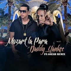 Mozart La Para Ft. Daddy Yankee - Pa Gozar (Remix)