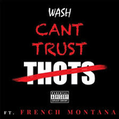 WASH FT FRENCH MONTANA CAN'T TRUST THOTS DJMIKE REMIX