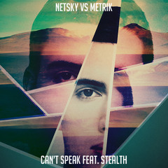 Netsky vs Metrik - Can't Speak (feat. Stealth)