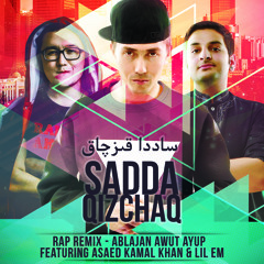 Sadda qizchaq (Rap Remix)feat Asaed kamal khan & lil em