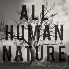 All Human Nature -Corey J.