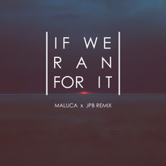 MaLuca - If We Ran For It (JPB Remix)