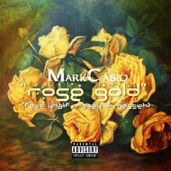 Mark Casio - "Rose Gold" (Feat. Khalif Maleek, & Messieh)(Explicit)
