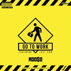 Go To Work (feat. Just Dom)