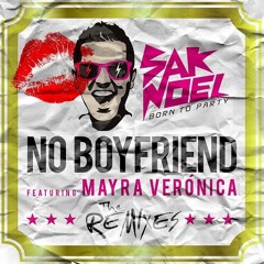 Sak Noel, Dj Kuba & Neitan ft. Mayra Veronica - No Boyfriend (Dirty Freqs & Dj Drew RMX)