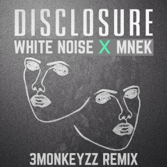 MNEK x Disclosure - White Noise (3Monkeyzz Remix)