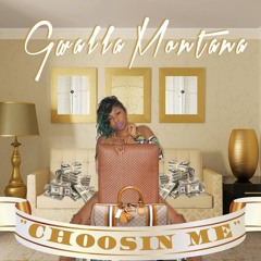 Gwalla Montana - Choosin Me