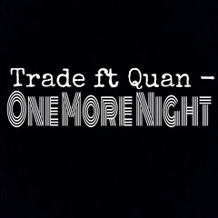 Trade ft Quan - One More Night