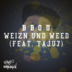 BBou feat. Taju7 - Weizn und Weed (Exclusive)