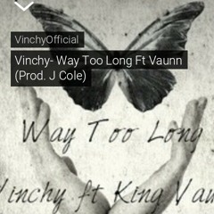 Vinchy Ft. Vaunn-Way Too Long
