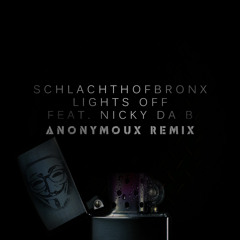 Schlachthofbronx Feat. Nicky Da B - Lights Off (Anonymoux Remix)