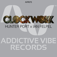 Hunter Port x Ian Felpel - Clockwork (OUT NOW!)