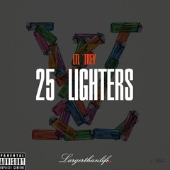 LTL Trey- 25 Lighters Produced By: LTL Trey