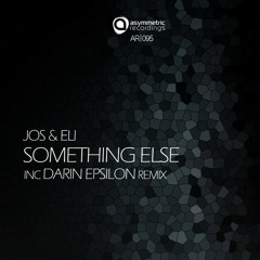 Jos & Eli - Something Else (Darin Epsilon Remix) [Asymmetric Recordings]