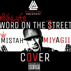 Word On The Street(I Ain't Givin Any Fucks) - Mistah Miyagii™ #bẩyLyfe #OV