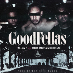 William P Ft. Xanax Jimmy & Khali Fresko - Good Fellas  (Prod By  DeVonte Black)