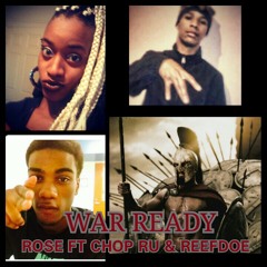 WAR READY Rose ft Chop Ru & ReefDoe