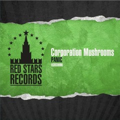 Corporation Mushrooms - Panic Original Mix