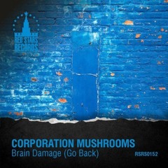Corporation Mushrooms - Brain Damage Go Back