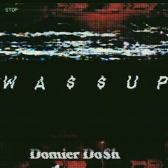 Domier DO$H - WA$$UP (Prod. TyreeBeats)