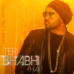 Ninja - Teri Bhabi Hai ft JSL (Radio Edit)