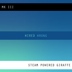 Steam Powered Giraffe - Wired Wrong