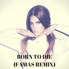 Lana Del Rey - Born To Die (Famas Remix)