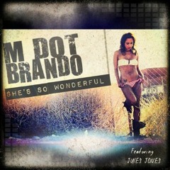 M Dot Brando - She's So Wonderful ft. Jules Jones