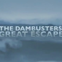 The Dambusters' Great Escape
