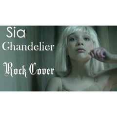 Sia - Chandelier(Rock Cover)