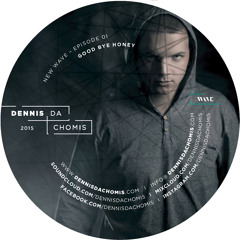 Dennis Da Chomis - New Wave - Episode 01 - Good Bye Honey