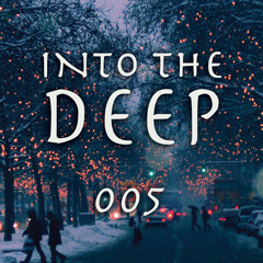 *WE MOVED ON MIXCLOUD* INTO THE DEEP RADIO - EPISODE 005