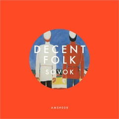 [AMS008] Decent Folk (Илья и Костя) - Sovok