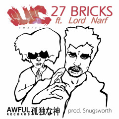 27 Bricks ft. Lord Narf (prod. Snugsworth)