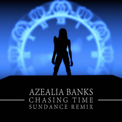 Azealia Banks - Chasing Time (SUNDANCE Remix)