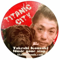 Takeshi Kouzuki-Music none stop-Titanic sounds-001