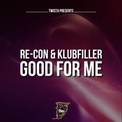 Re-Con & Klubfiller - Good For Me