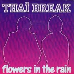 ThaÏ Break - Flowers In The Rain (Version Original)