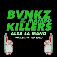 BVNKZ & Mambo Killers - Alza La Mano (NARKOTIK VIP Edit)