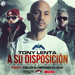 A su disposición Remix (Prod by Jowan Maiky Full y Pardo) TonyLenta Ft Ñejo y Ñengo Flow