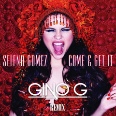 Selena Gomez - Come & Get It (Gino G Remix) *CLICK BUY FOR THE FULL MIX*
