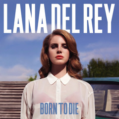 Lana Del Rey - Born To Die (Phil & Alex Remix)