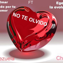 No Te Olvido Omar luchando por tu amor ft egen la evolucion