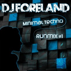 DJ Foreland - Minimal Techno runmix vol. 1